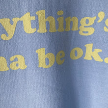 Carica l&#39;immagine nel visualizzatore di Gallery, Everything&#39;s Gonna be Ok Hoodie

