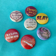 Load image into Gallery viewer, Buffy the Vampire Slayer Pins / buttons / badges! Buy 6+1 FREE! - ScreenGirl Merch
